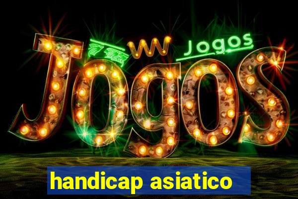 handicap asiatico - 1